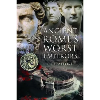 Ancient Rome's Worst Emperors – L J Trafford (EN)