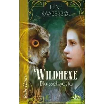 Wildhexe - Blutsschwester - Lene Kaaberbøl [DE] (2017, Brožovaná, DTV)