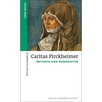 Literární biografie Caritas Pirckheimer - Bezzel, Anne