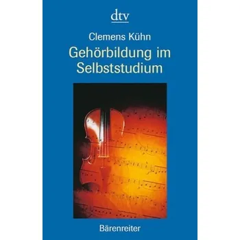 Gehörbildung im Selbststudium - Kühn, Clemens [DE] (2013, Brožovaná, DTV)