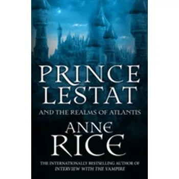 Kniha Prince Lestat and the Realms of Atlantis - Anne Rice [EN] (2017, Brožovaná, Cornerstone)