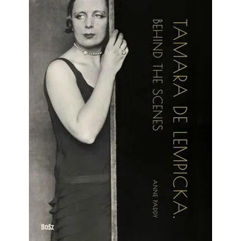 Tamara de Lempicka. Behind the scenes - Anne Paddy, Anna Basara