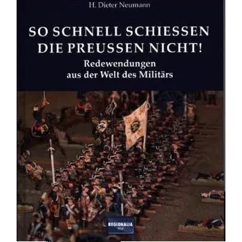 Encyklopedie So schnell schießen die Preußen nicht! - Neumann, Heinrich D.