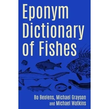 Encyklopedie Eponym Dictionary of Fishes - Beolens, Bo; Grayson, Michael; Watkins, Michael