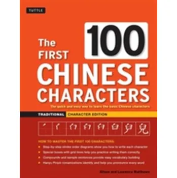 The First 100 Chinese Characters Traditional - Matthews, Laurence; Matthews, Alison
