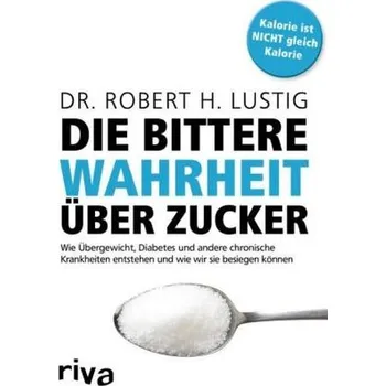 Die bittere Wahrheit über Zucker - Robert H. Lustig
