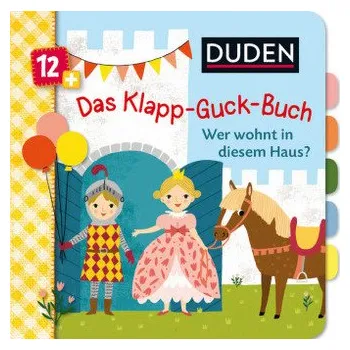První čtění Duden 12+ Das Klapp-Guck-Buch: Wer wohnt in diesem Haus? - Weber, Susanne