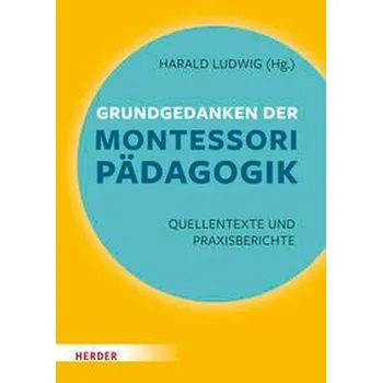 Grundgedanken der Montessori-Pädagogik - Maria Montessori
