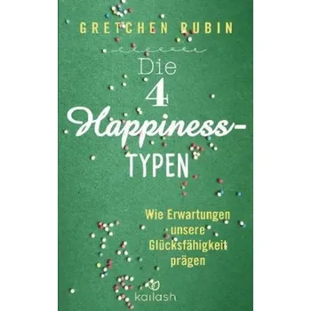 Die 4 Happiness-Typen - Rubin, Gretchen