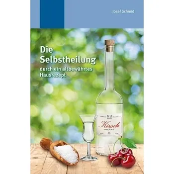 Die Selbstheilung - Schmid, Josef