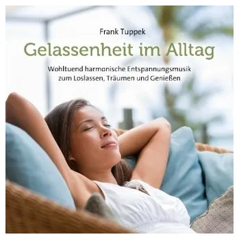 Gelassenheit im Alltag, 1 Audio-CD - Tuppek, Frank