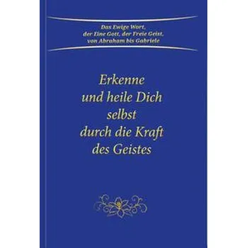 Erkenne und heile Dich selbst durch die Kraft des Geistes - Gabriele [DE] (2022, Brožovaná, Gabriele Verlag)
