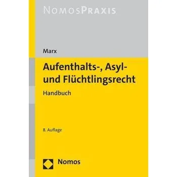 Aufenthalts-, Asyl- und Flüchtlingsrecht - Marx Reinhard