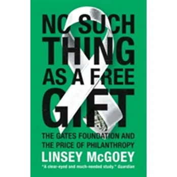 No Such Thing as a Free Gift - McGoey, Linsey