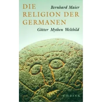 Die Religion der Germanen - Maier, Bernhard