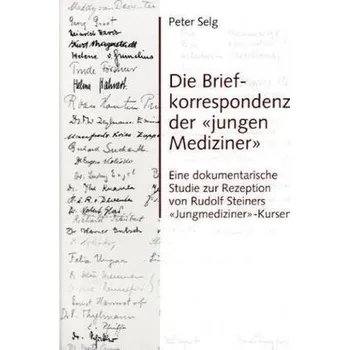 Die Briefkorrespondenz der 'jungen Mediziner' - Selg, Peter
