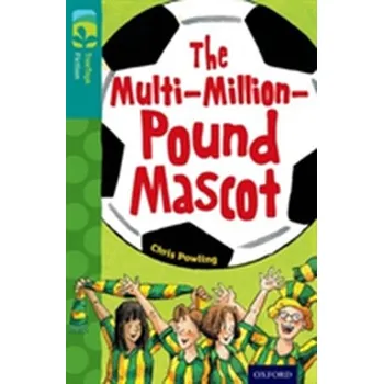 Anglický jazyk Oxford Reading Tree TreeTops Fiction: Level 16 More Pack A: The Multi-Million-Pound Mascot - Powling, Chris