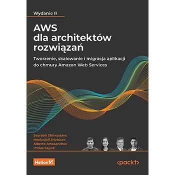 AWS dla architektów rozwiązań. Tworzenie... - praca zbiorowa