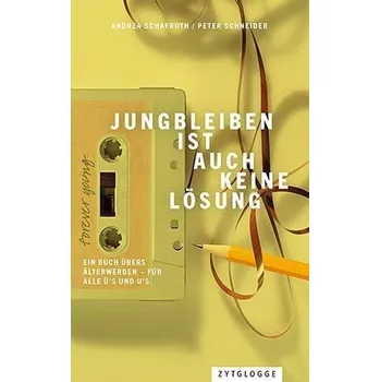 Jungbleiben ist auch keine Lösung - Schneider, Peter