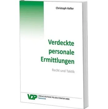 Verdeckte personale Ermittlungen - Keller, Christoph