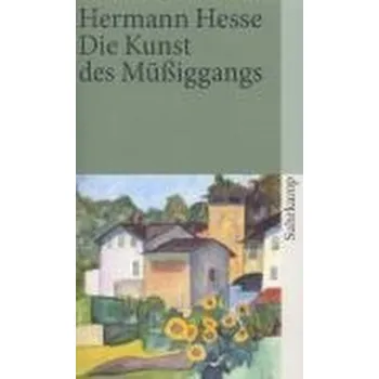 Die Kunst des Müßiggangs - Hermann Hesse
