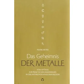 Das Geheimnis der Metalle - Meyer, Frank