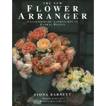 The New Flower Arranger - Fiona Barnett
