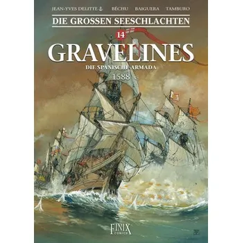 Komiks pro dospělé Die Großen Seeschlachten / Gravelines - Die spanische Armada 1588 - Delitte, Jean-Yves