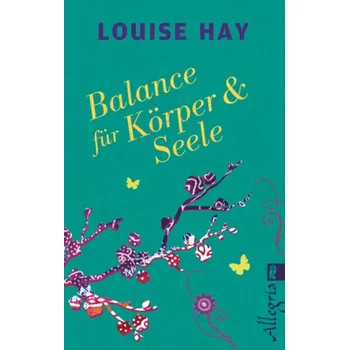 Balance für Körper & Seele - Louise L. Hay