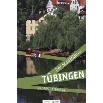 Cestování Tübingen - Der Stadtführer - Bachmann, Andrea