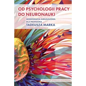 Od psychologii pracy do neuronauki - praca zbiorowa