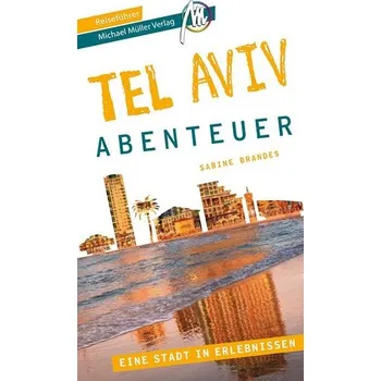 Cestování Tel Aviv - Abenteuer Reiseführer Michael Müller Verlag - Brandes, Sabine