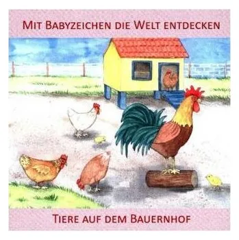 Mit Babyzeichen die Welt entdecken: Tiere auf dem Bauernhof - König, Vivian
