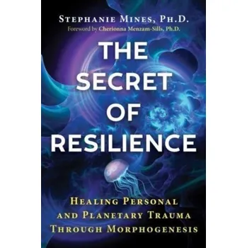 The Secret of Resilience - Mines, Stephanie (Stephanie Mines)