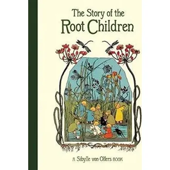 Pohádka The Story of the Root Children - Olfers, Sibylle von