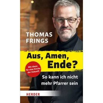 Aus, Amen, Ende? - Frings, Thomas [DE] (2018, Brožovaná, Herder, Freiburg)
