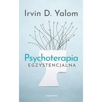 Psychoterapia egzystencjalna wyd. 2023 - Irvin D. Yalom