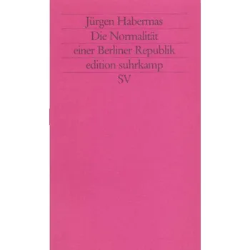 Die Normalität einer Berliner Republik - Habermas, Jürgen
