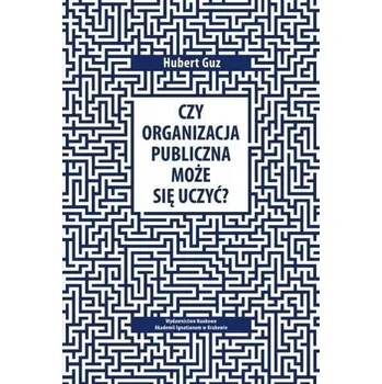 Czy organizacja publiczna może się uczyć? - Hubert Guz