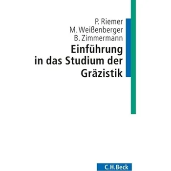 Einführung in das Studium der Gräzistik - Riemer, Peter