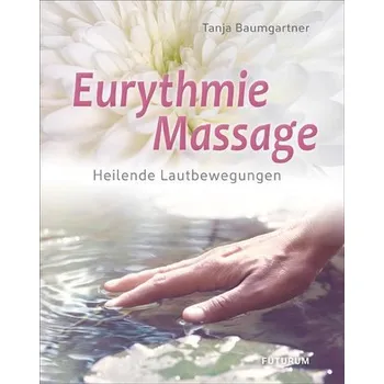 Eurythmie-Massage - Baumgartner, Tanja