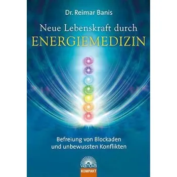 Neue Lebenskraft durch Energiemedizin - Banis, Reimar