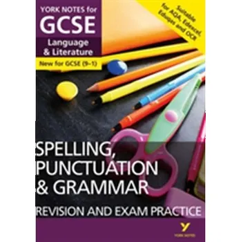 Cizí jazyk English Language and Literature Spelling, Punctuation and Grammar Revision and Exam Practice: York Notes for GCSE (9-1)