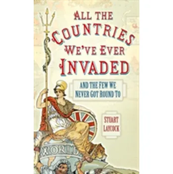 All the Countries We've Ever Invaded - Laycock, Stuart