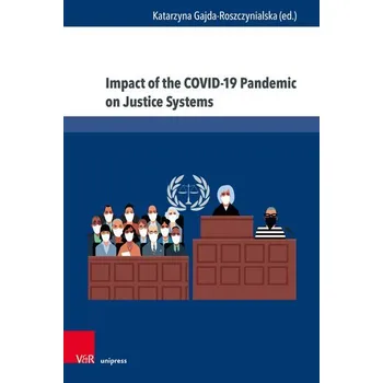 Impact of the COVID-19 Pandemic on Justice Systems - Gajda-Roszczynialska, Katarzyna