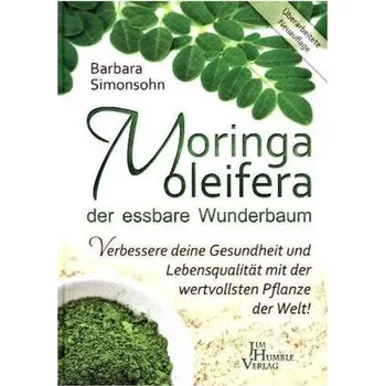 Moringa oleifera, der essbare Wunderbaum - Simonsohn, Barbara