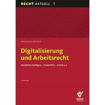 Digitalisierung und Arbeitsrecht - Däubler, Wolfgang [DE] (2022, Brožovaná, Bund-Verlag GmbH)