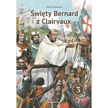 Literární biografie Święty Bernard z Clairvaux. Niezłomny herold.. - Agns Richomme