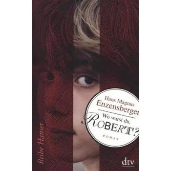 Wo warst du, Robert? - Hans Magnus Enzensberger