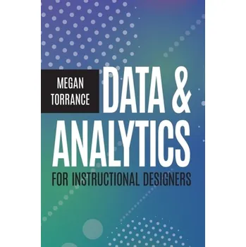 Technika Data and Analytics for Instructional Designers - Torrance, Megan